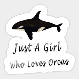 just a girl who loves orcas Sticker